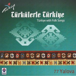 Türkülerle Türkiye, Vol. 77 (Yalova)