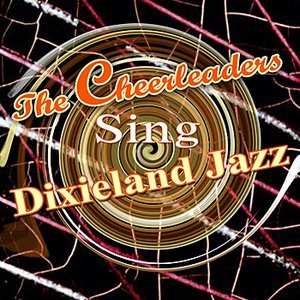 The Cheerleaders Sing Dixieland Jazz