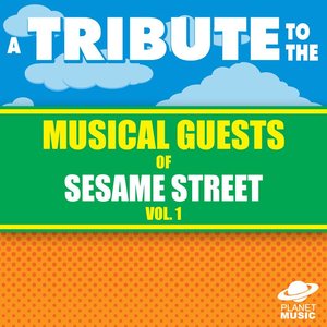 A Tribute to the Musical Guests of Sesame Street Vol. 1