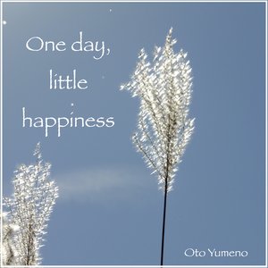 One day, little happiness