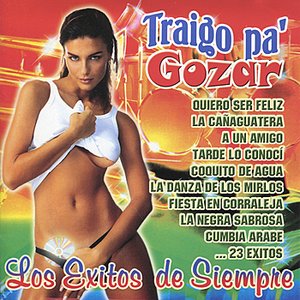 Traigo Pa' Gozar: Los Exitos de Siempre