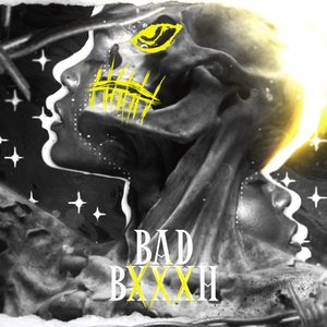 BAD BXXXH