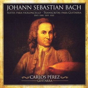 Johann Sebastian Bach: Cello Suites Transcribed for Guitar