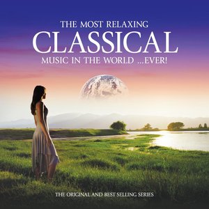 The Most Relaxing Classical Music in the World...Ever!