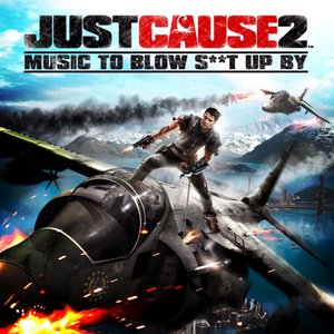 Just Cause 2 - Music to Blow S**t Up By