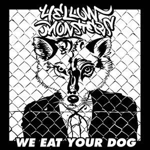 WE EAT YOUR DOG