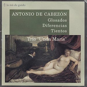 Antonio De Cabezón: Glosados, Diferencias y Tientos