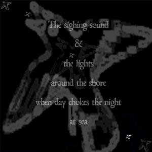 The sighing sound & the lights around the shore when day chokes the night at sea
