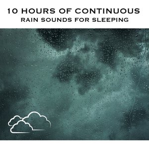 10 Hours of Continuous Rain Sounds for Sleeping