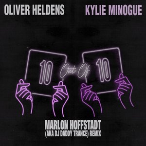 10 Out Of 10 (Marlon Hoffstadt aka DJ Daddy Trance Remix) [feat. Kylie Minogue] - Single