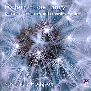 Forlorn Hope Fancy: Renaissance Dances and Fantasies for Lute