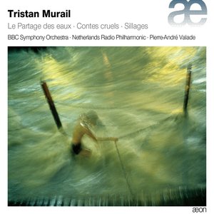 Tristan Murail: Le partage des eaux, Contes cruels & Sillages