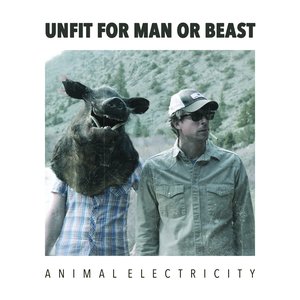Unfit for Man or Beast