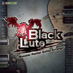 BlackLute 〜Monster Hunter Guitar Arrange〜
