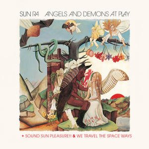 Angels and Demons At Play + Sound Sun Pleasure!! & We Travel the Space Ways (Bonus Track Version)