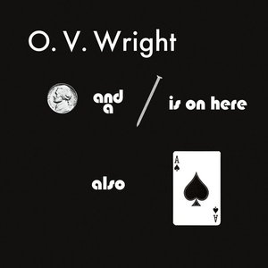 Nickel And A Nail And The Ace Of Spades And Everybody Knows The Best Of O. V. Wright