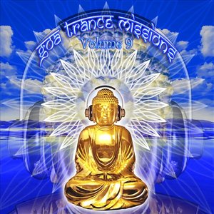 Goa Trance Missions v.9 (Best of Psy Techno, Hard Dance, Progressive Tech House Anthems)