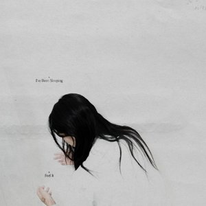 I've Been Sleeping / Feel It