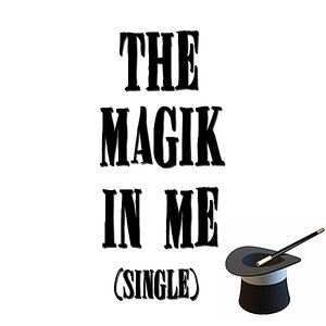 The Magik in Me