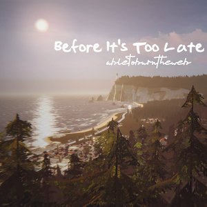 Before It's Too Late