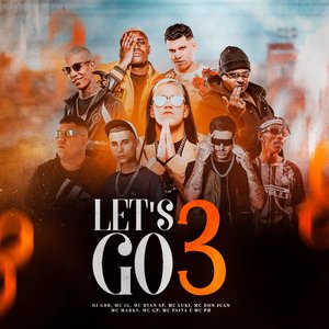 Let's Go 3 (feat. MC Marks, Mc Don Juan, MC PH, Mc Luki, Mc Paiva ZS, MC GP & Makalo)