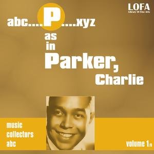 P as in PARKER, Charlie (volume 1)