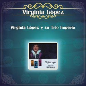 Virginia López y su Trio Imperio