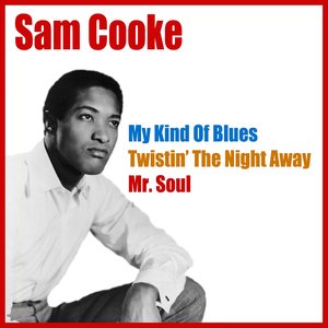 Sam Cooke (My Kind of Blues/twistin' the Night Away/mr. Soul)