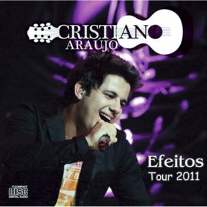 Cristiano Araújo – Efeitos Tour 2011 (Ao Vivo)