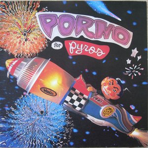 Porno For Pyros [Explicit]