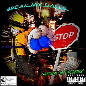BREAK MY BALLS [Explicit]