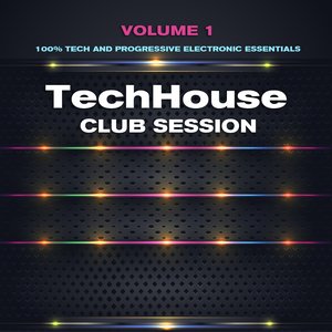 Tech House Club Session, Vol. 1 (100% Tech and Progressive Electronic Essentials)