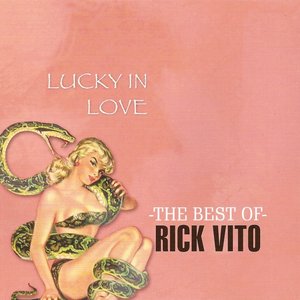Lucky In Love The Best Of Rick Vito