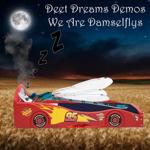 Deet Dreams Demos
