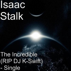 The Incredible (RIP DJ K-Swift) - Baltimore Club - Single