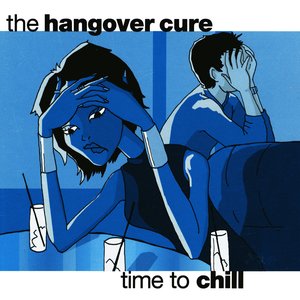 The Hangover Cure - Time to Chill