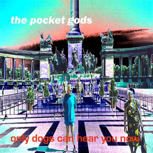Only Dogs Can Hear You Now