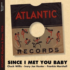 Since I Met You Baby (Atlantic Rhythm & Blues 1956)