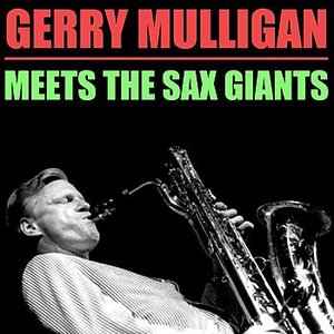 Gerry Mulligan Meets The Sax Giants