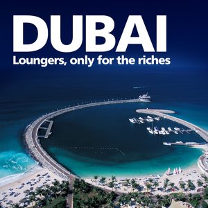 Dubai Loungers (Only for the Riches)