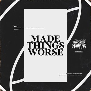 Made Things Worse