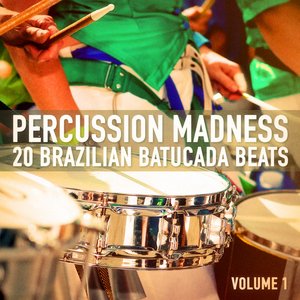 Percussion Madness, Vol. 1 (20 Brazilian Percussion and Batucada Beats)