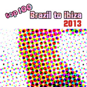 Top 100 Brazil to Ibiza 2013 (Summer 2013 Essential for Djs)