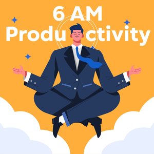 6 AM Productivity