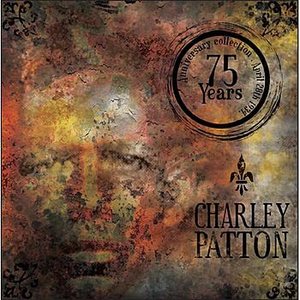 Charley Patton: 75 Years