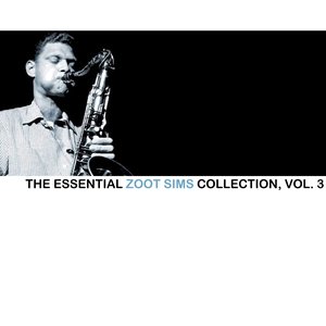 The Essential Zoot Sims Collection, Vol. 3