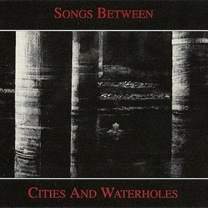 Songs Between Cities And Waterholes