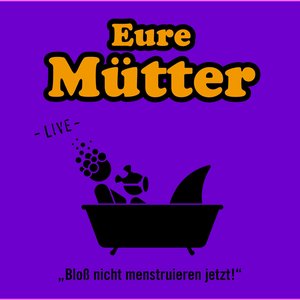 Bloß nicht menstruieren jetzt! (Live)