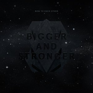 Bigger and Stronger - Single