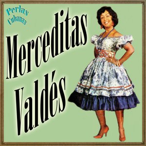 Perlas Cubanas: Merceditas Valdés